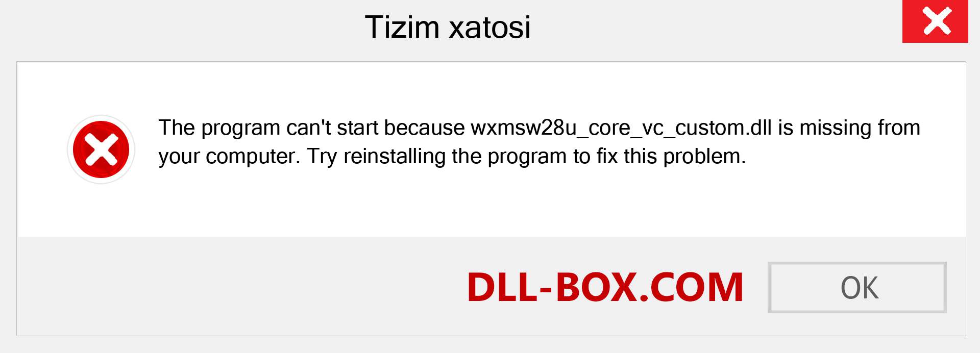 wxmsw28u_core_vc_custom.dll fayli yo'qolganmi?. Windows 7, 8, 10 uchun yuklab olish - Windowsda wxmsw28u_core_vc_custom dll etishmayotgan xatoni tuzating, rasmlar, rasmlar
